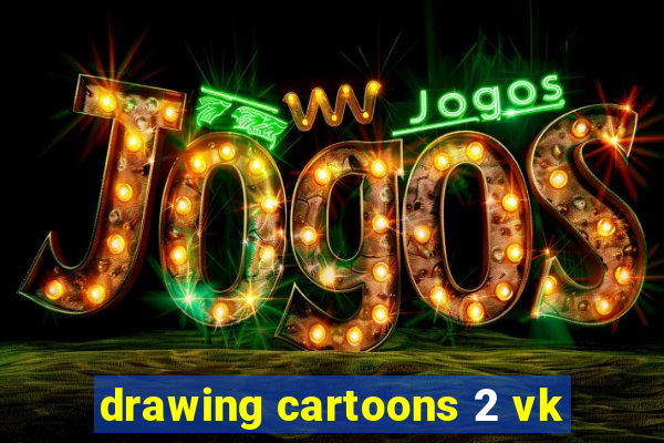 drawing cartoons 2 vk